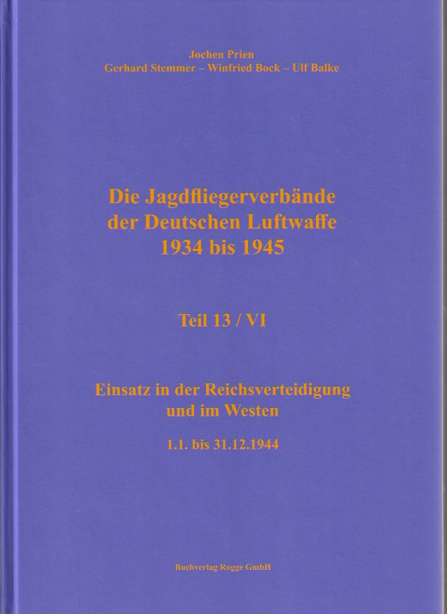 Die Jagdfliegerverbände der Deutschen Luftwaffe Teil 13 Teilband VI